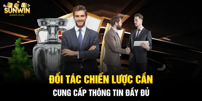 Đối tác chiến lược cần cung cấp thông tin đầy đủ