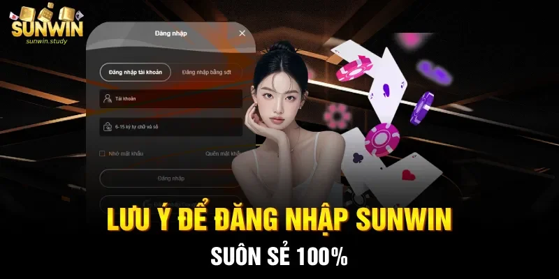 Lưu ý để đăng nhập Sunwin suôn sẻ 100%