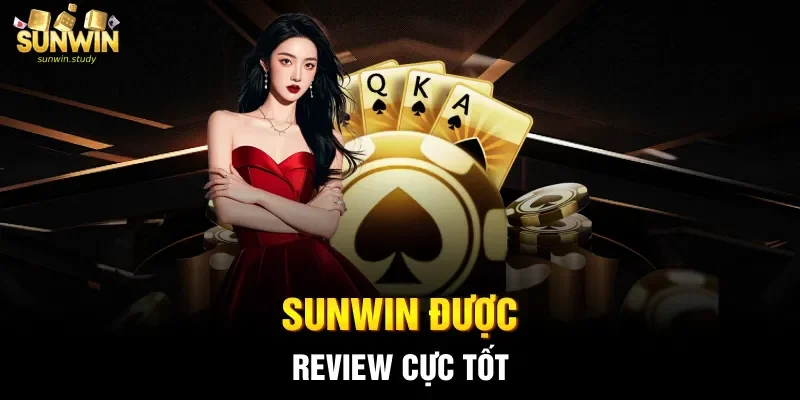 Sunwin được review cực tốt